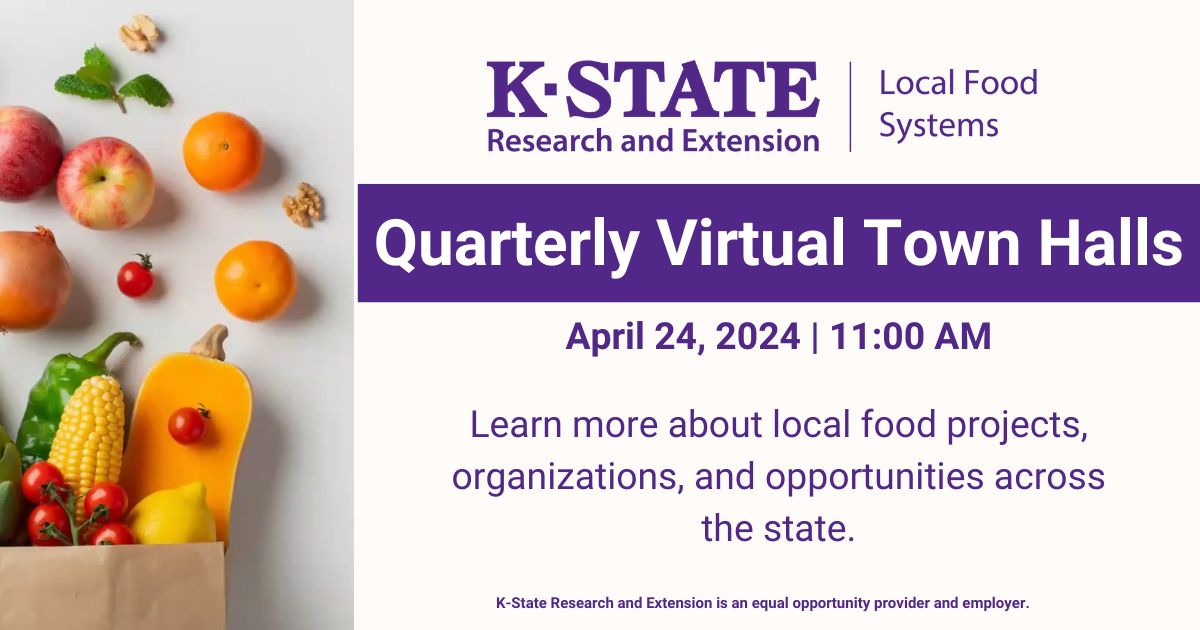 Quarterly Virtual Town Halls April 24, 2024 | 11:00 AM Learn more about local food projects, organizations, and opportunities across the state. K-State Research and Extension is an equal opportunity provider and employer.